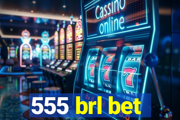 555 brl bet